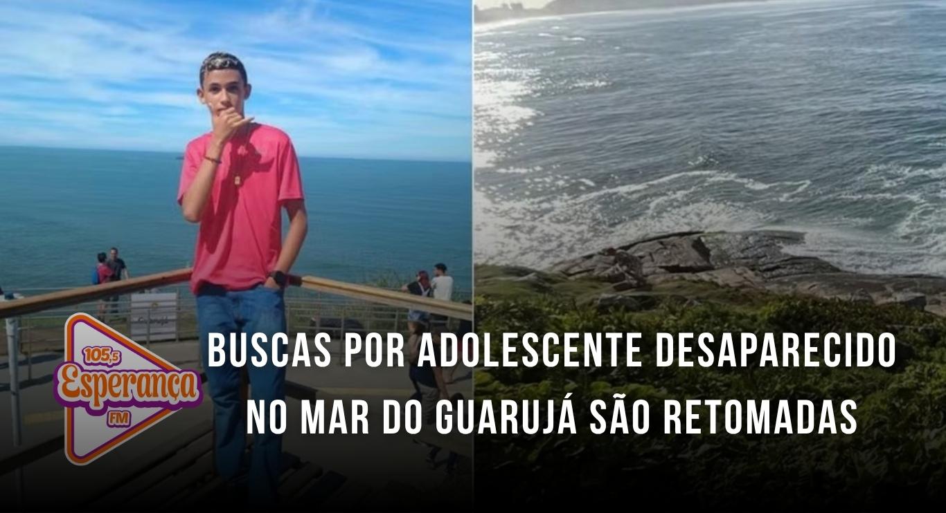Buscas por adolescente desaparecido no mar do Guarujá são retomadas