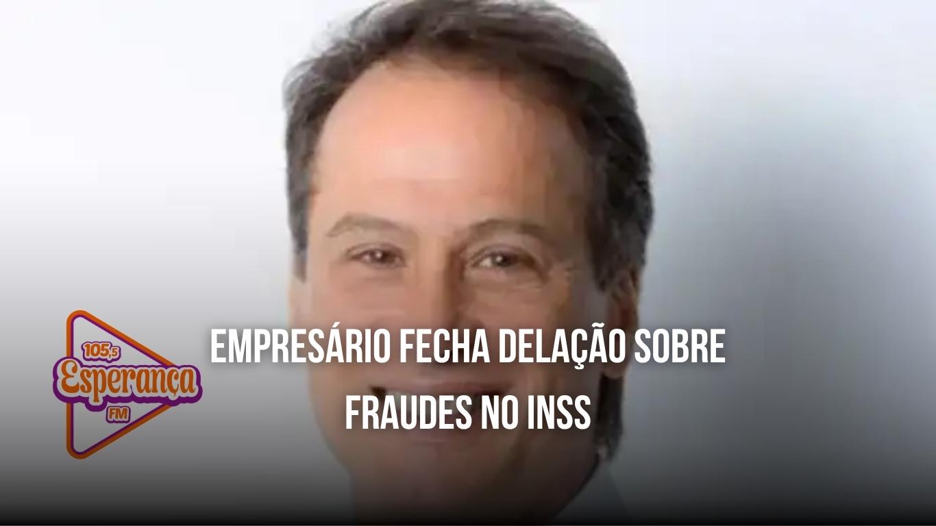 Empresário fecha delação sobre fraudes no INSS