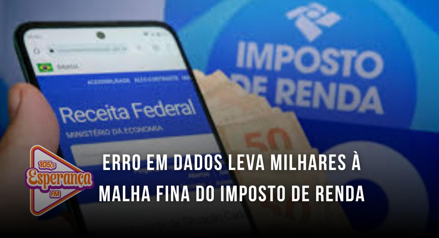 Erro em dados leva milhares à malha fina do Imposto de Renda