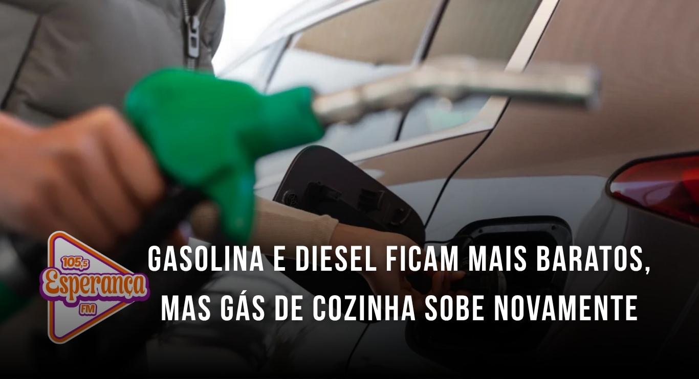 Gasolina e diesel ficam mais baratos, mas gás de cozinha sobe novamente