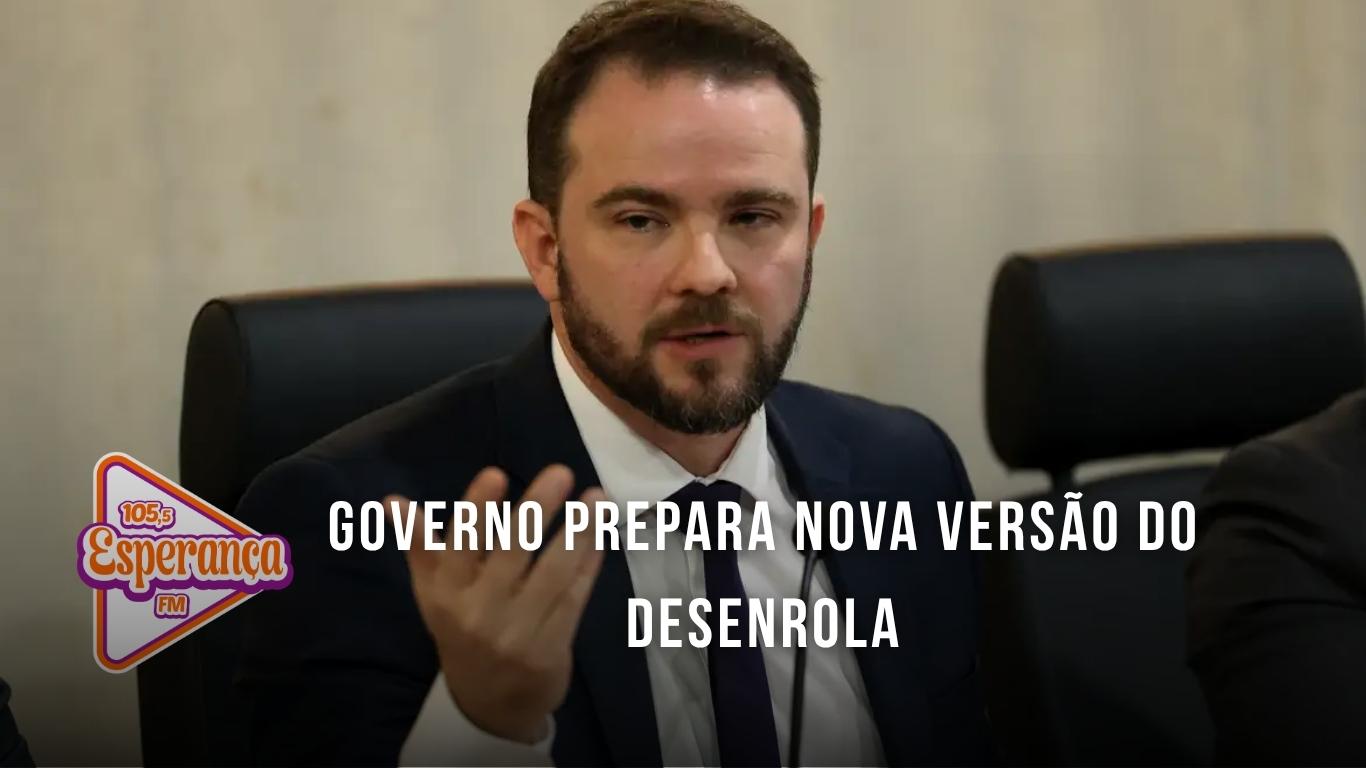 Governo prepara nova versão do Desenrola