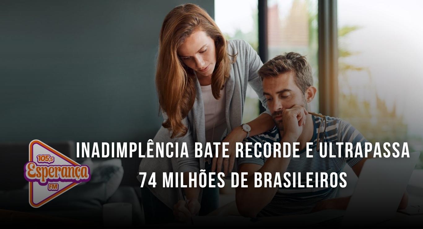 Inadimplência bate recorde e ultrapassa 74 milhões de brasileiros
