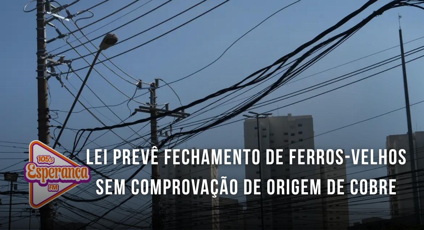 Lei prevê fechamento de ferros-velhos sem comprovação de origem de cobre