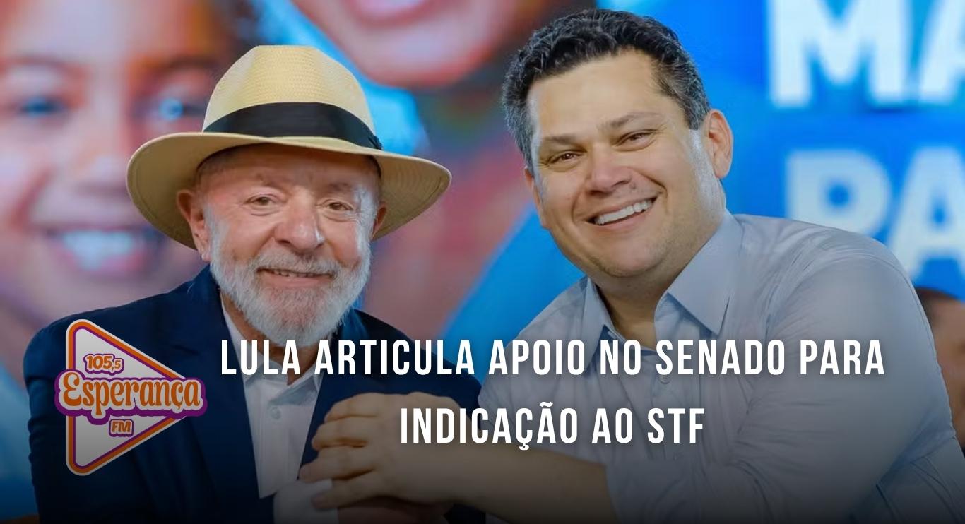 Lula articula apoio no Senado para indicação ao STF