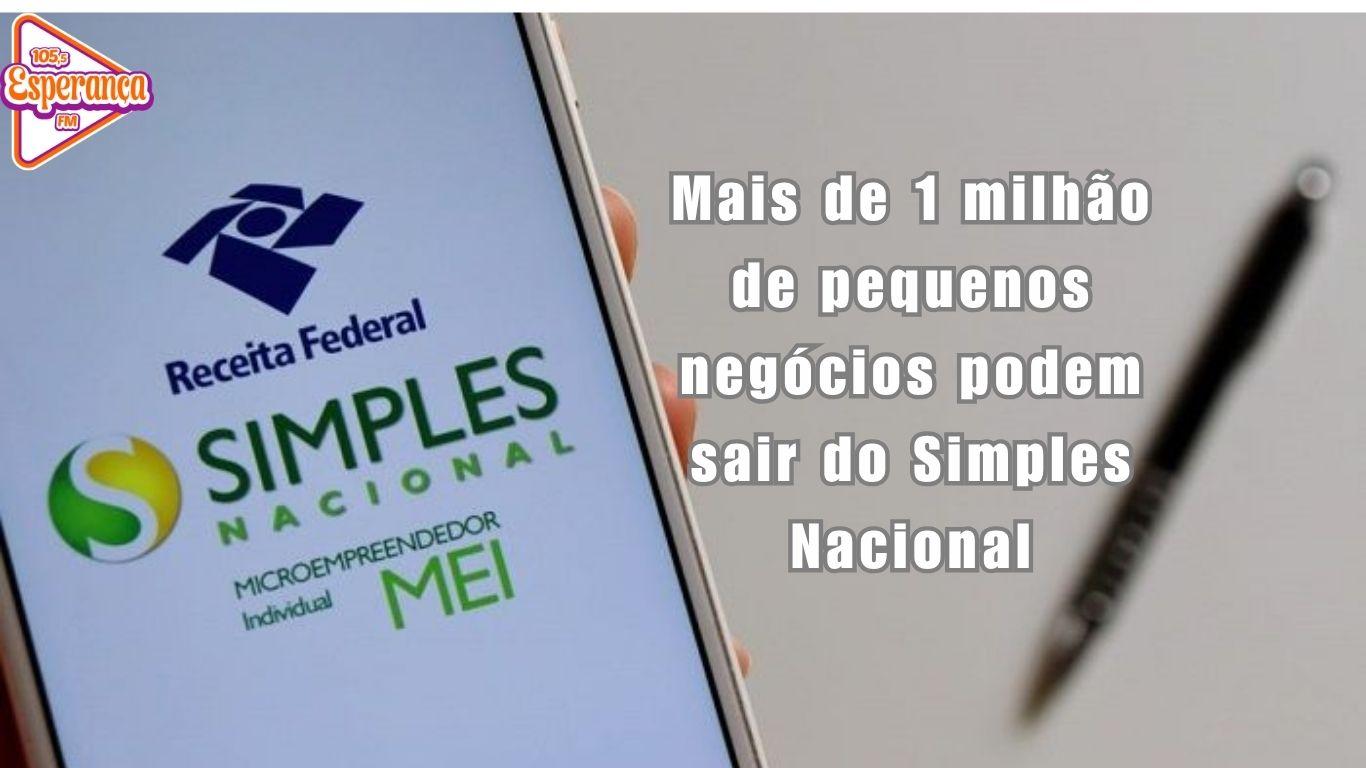 Mais de 1 milhão de pequenos negócios podem sair do Simples Nacional.
