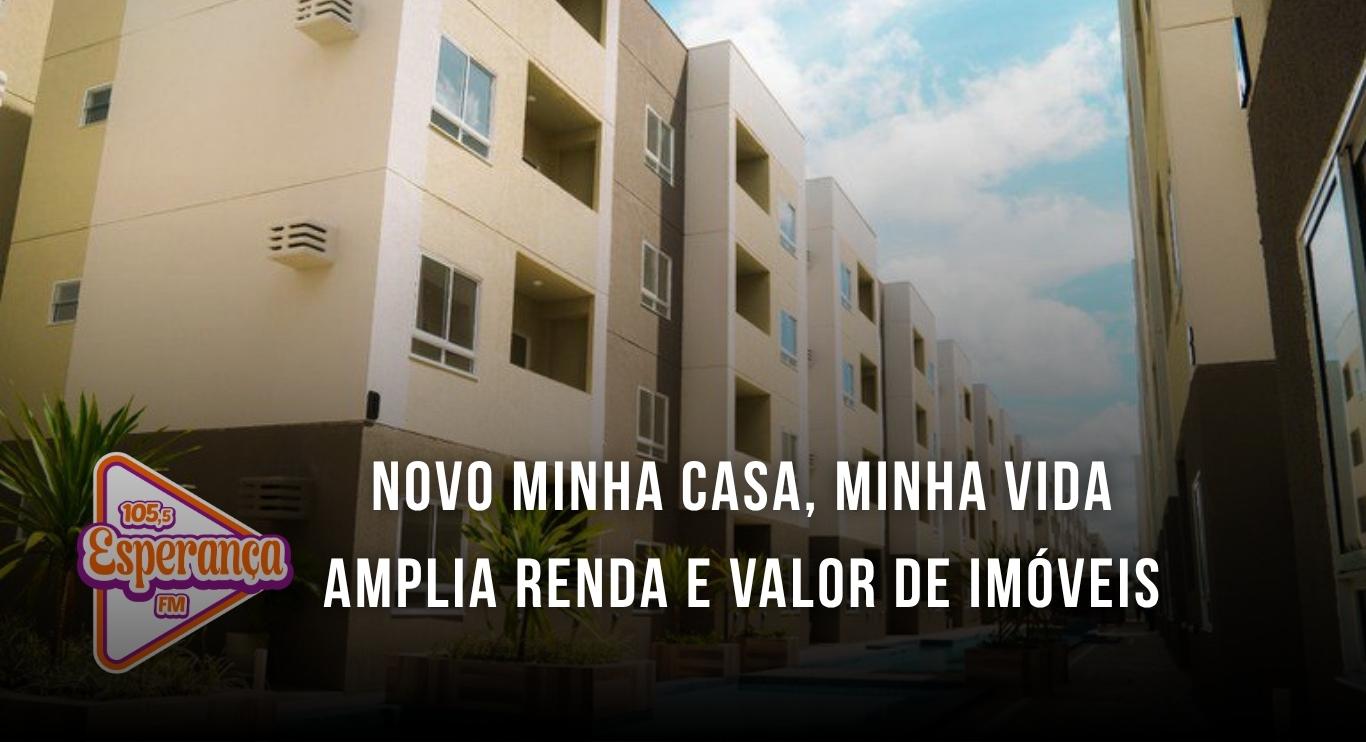Novo Minha Casa, Minha Vida amplia renda e valor de imóveis