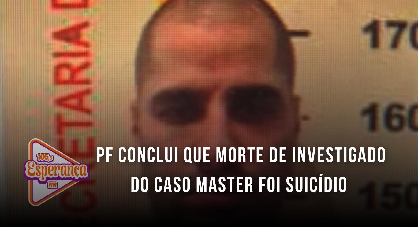 PF conclui que morte de investigado do caso Master foi suicídio