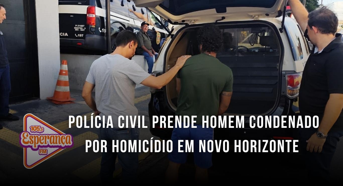 Polícia Civil prende homem condenado por homicídio em Novo Horizonte