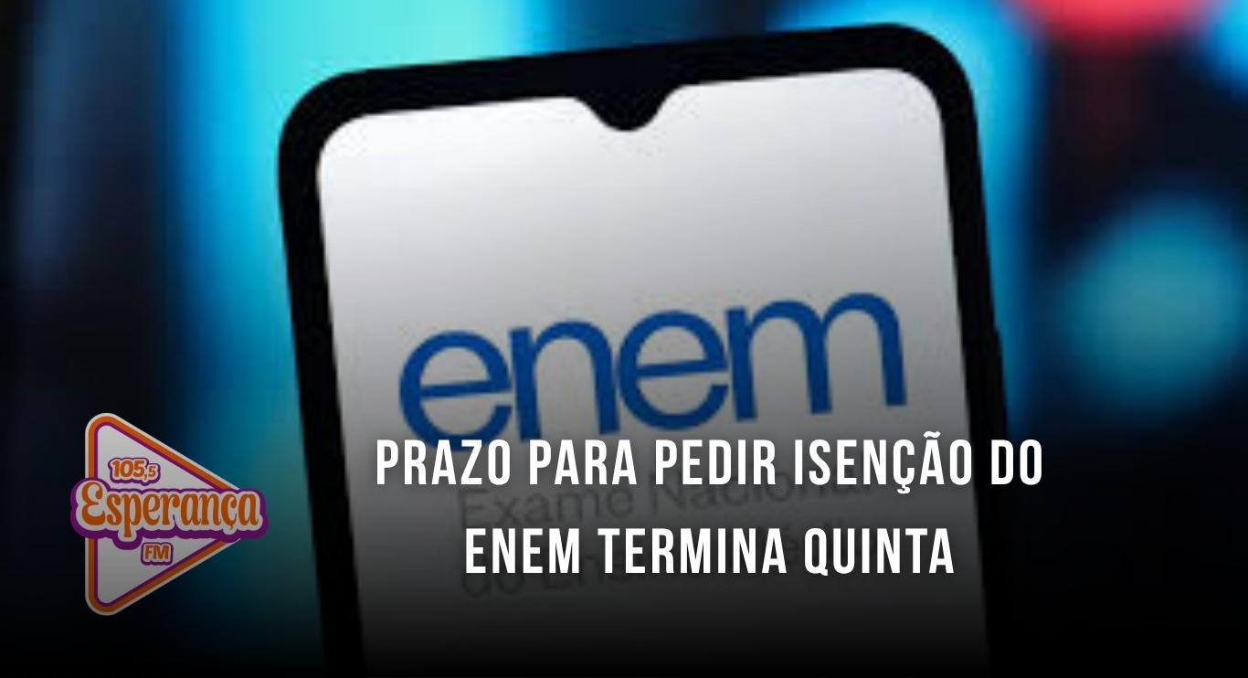 Prazo para pedir isenção do Enem termina quinta