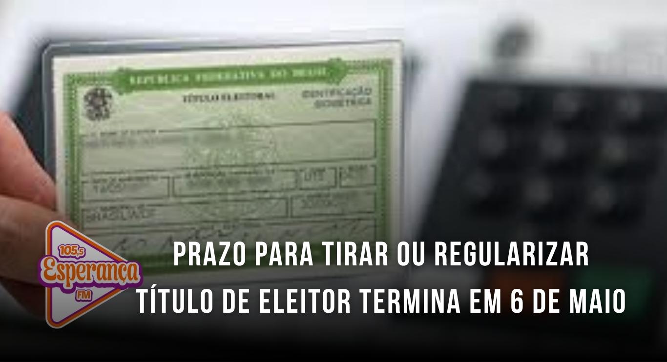 Prazo para tirar ou regularizar título de eleitor termina em 6 de maio