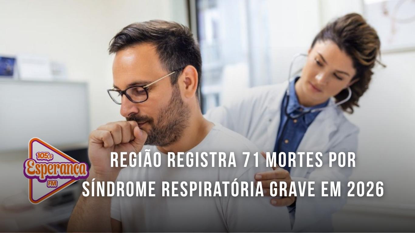 Região registra 71 mortes por síndrome respiratória grave em 2026