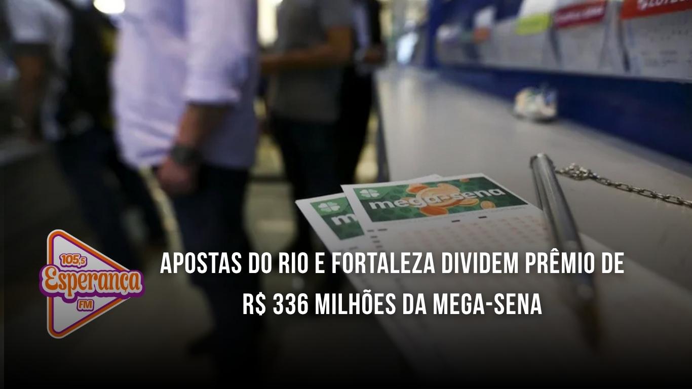 Apostas do Rio e Fortaleza dividem prêmio de R$ 336 milhões da Mega-Sena