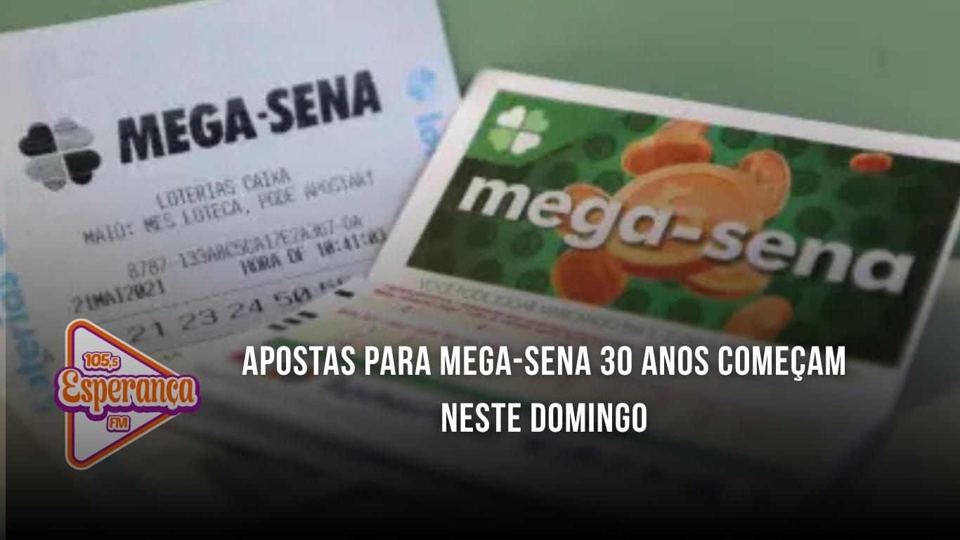 Apostas para Mega-Sena 30 anos começam neste domingo