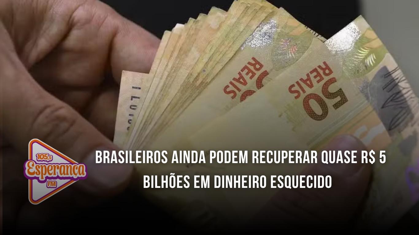 Brasileiros ainda podem recuperar quase R$ 5 bilhões em dinheiro esquecido