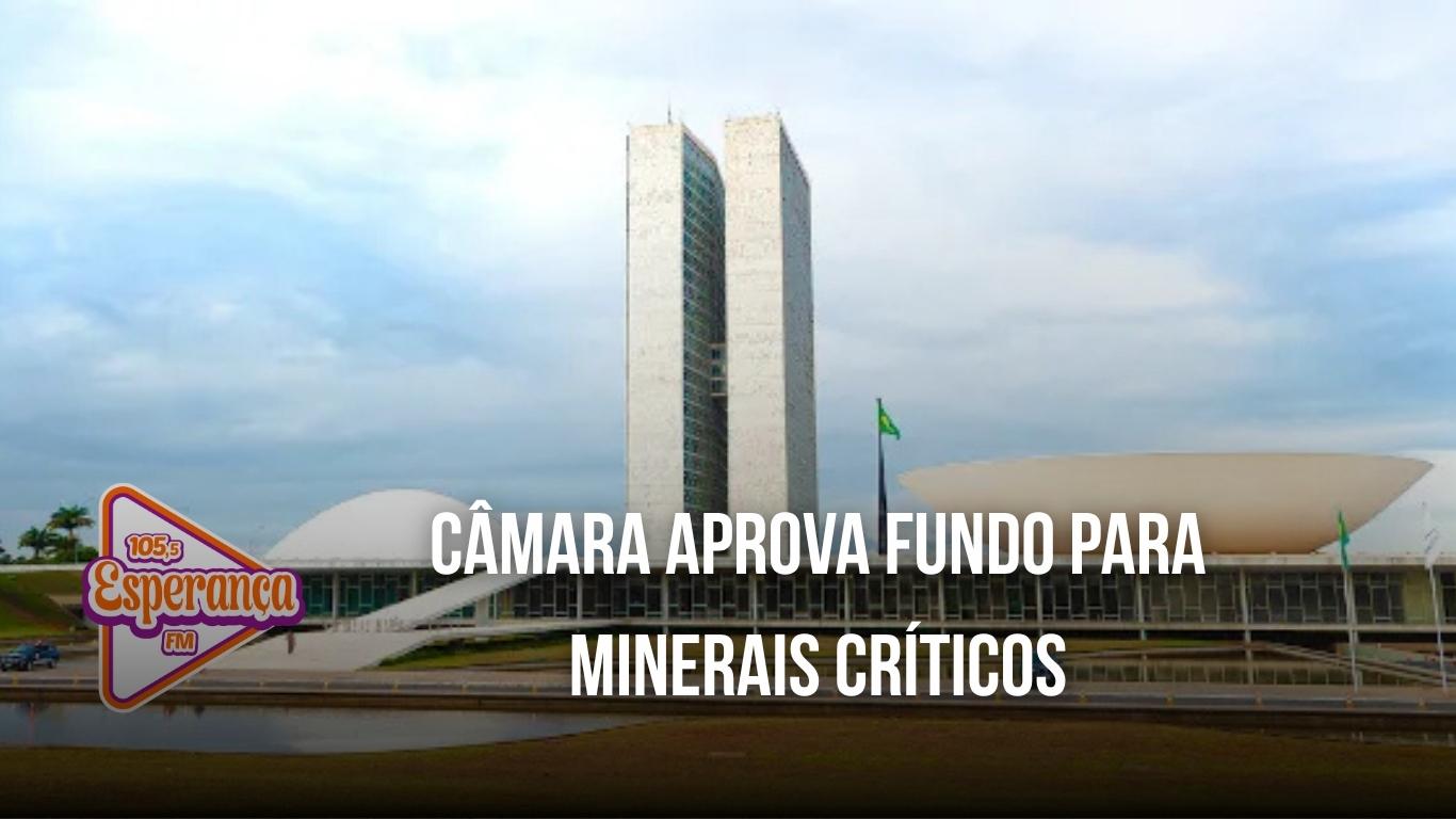 Câmara aprova fundo para minerais críticos