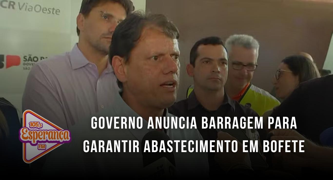Governo anuncia barragem para garantir abastecimento em Bofete