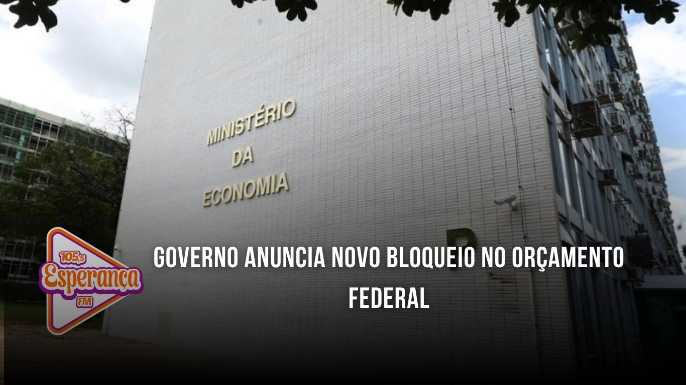 Governo anuncia novo bloqueio no orçamento federal