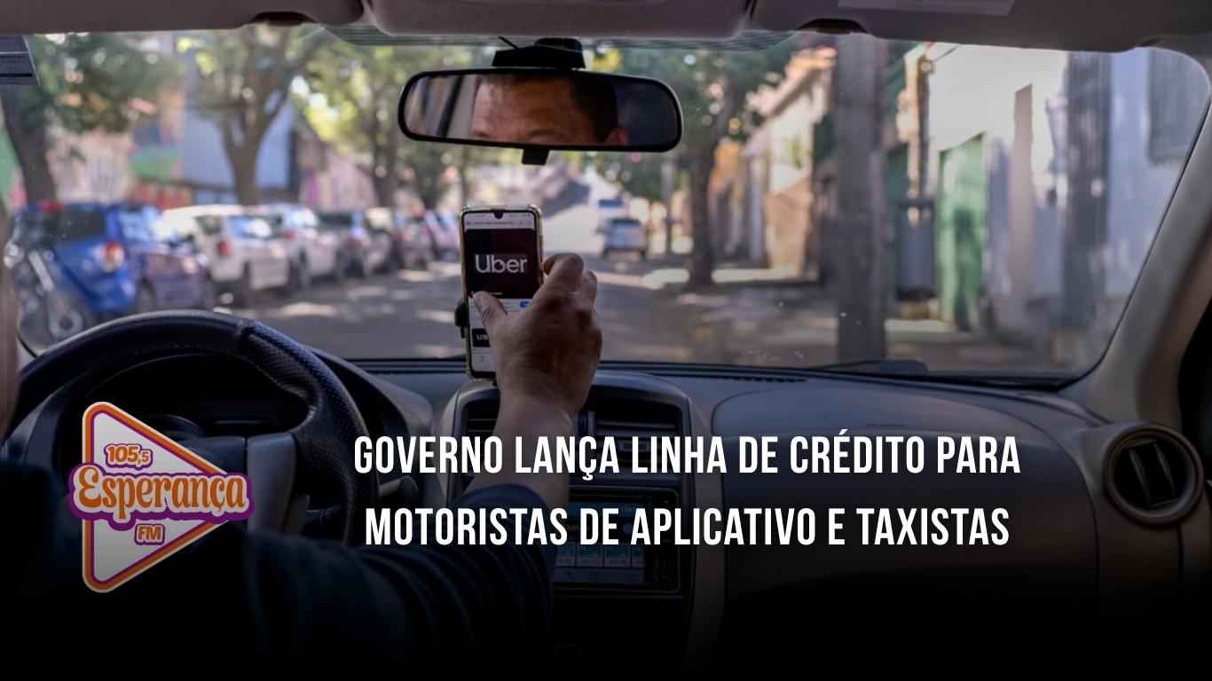 Governo lança linha de crédito para motoristas de aplicativo e taxistas
