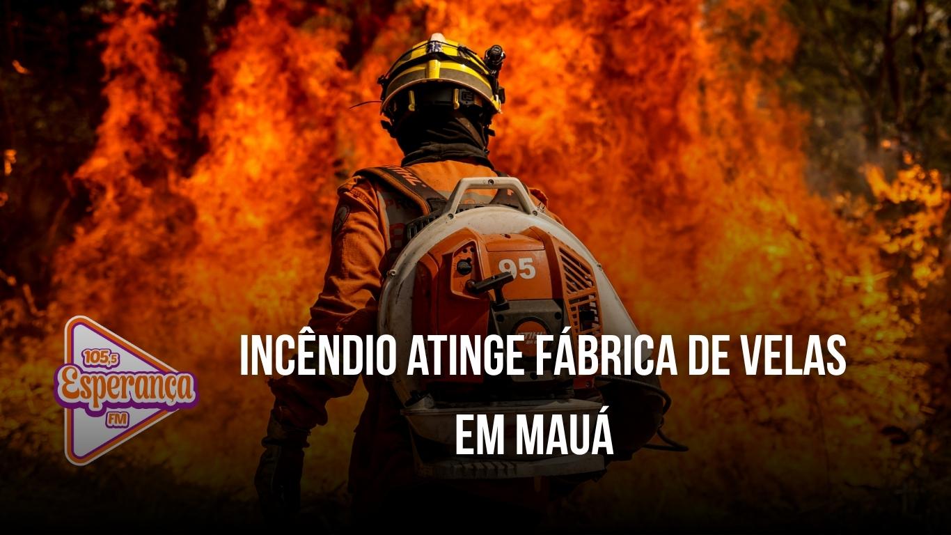 Incêndio atinge fábrica de velas em Mauá
