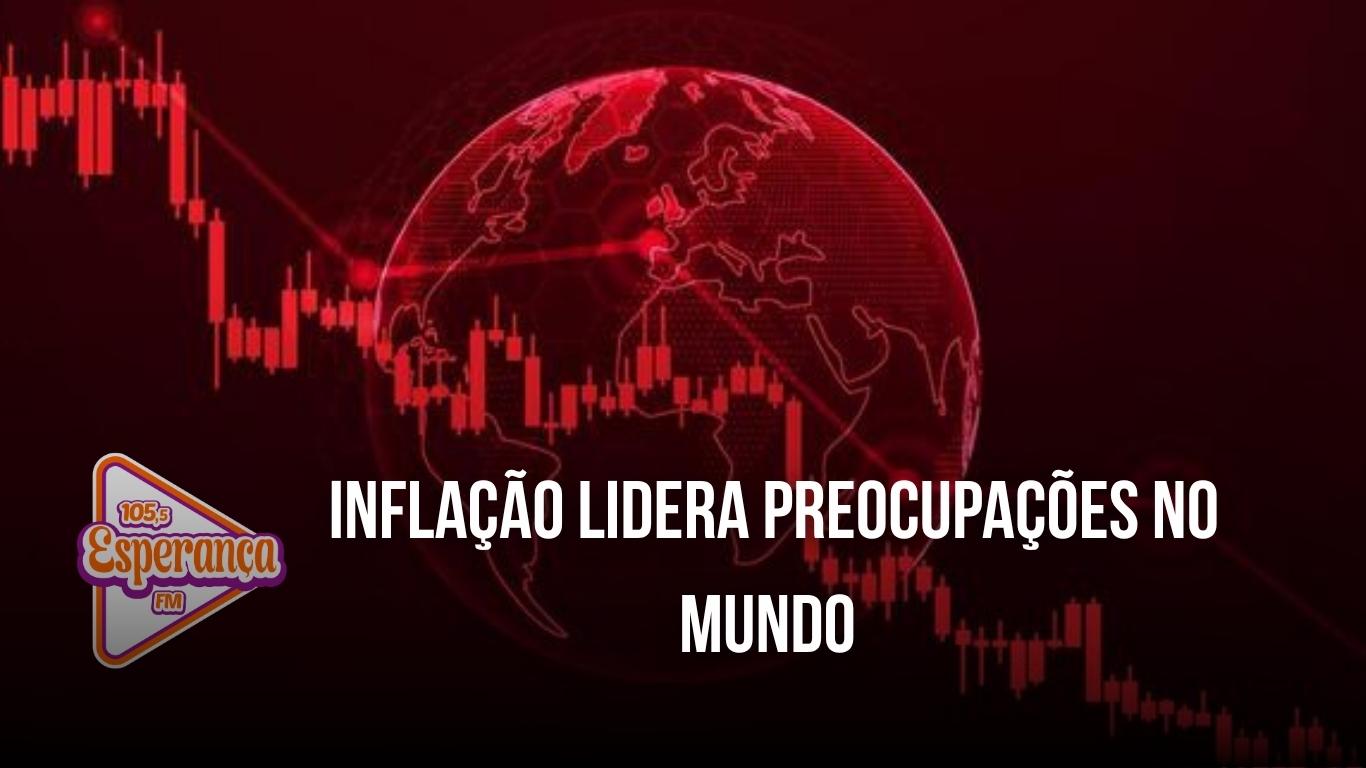 Inflação lidera preocupações no mundo