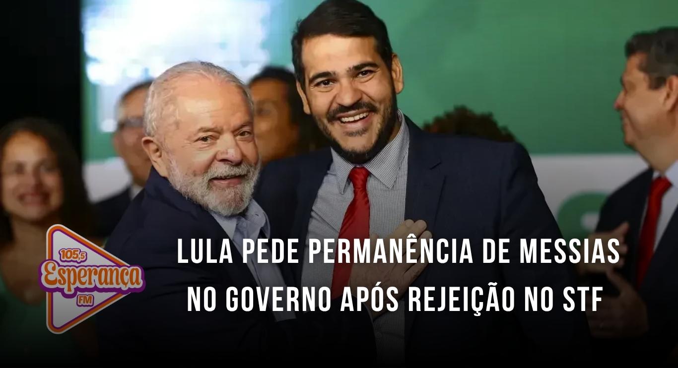 Lula pede permanência de Messias no governo após rejeição no STF