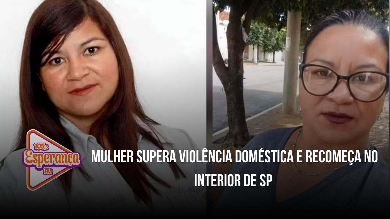 Mulher supera violência doméstica e recomeça no interior de SP