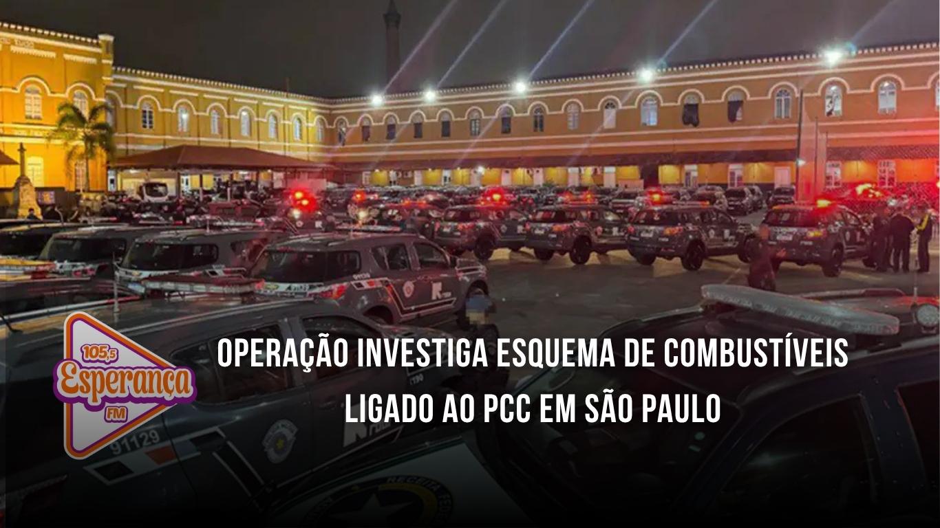 Operação investiga esquema de combustíveis ligado ao PCC em São Paulo