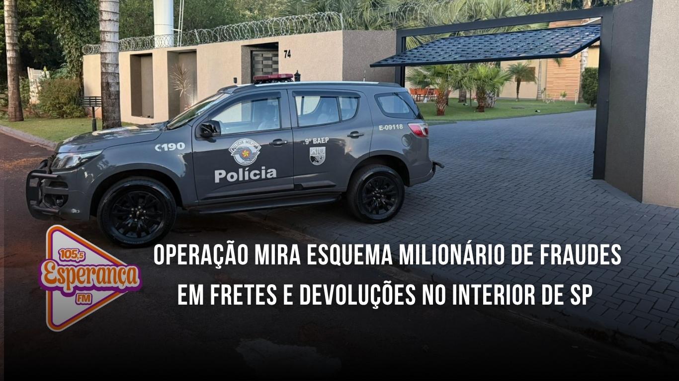 Operação mira esquema milionário de fraudes em fretes e devoluções no interior de SP