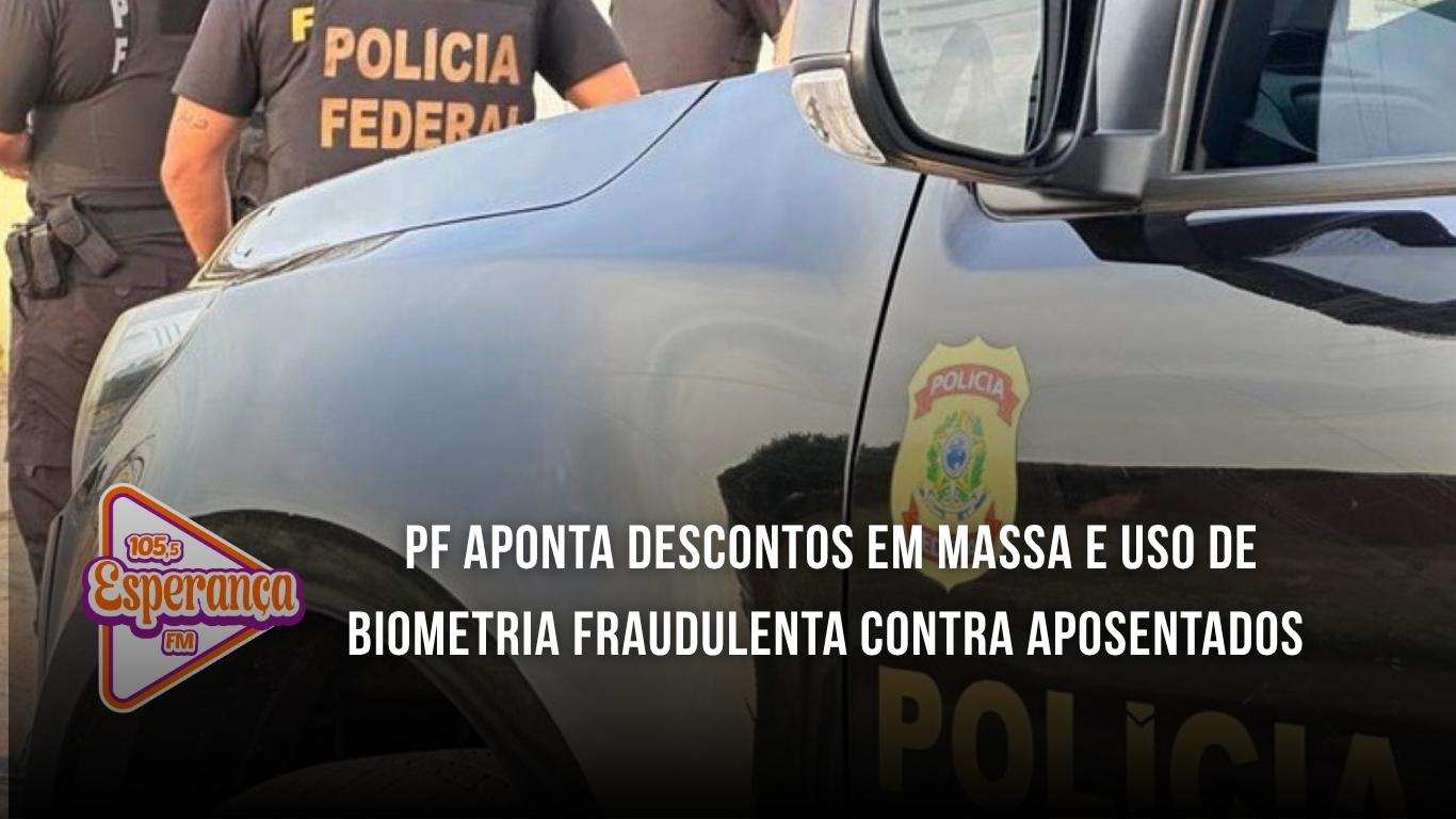 PF aponta descontos em massa e uso de biometria fraudulenta contra aposentados