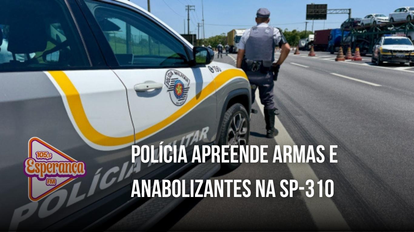 Polícia apreende armas e anabolizantes na SP-310
