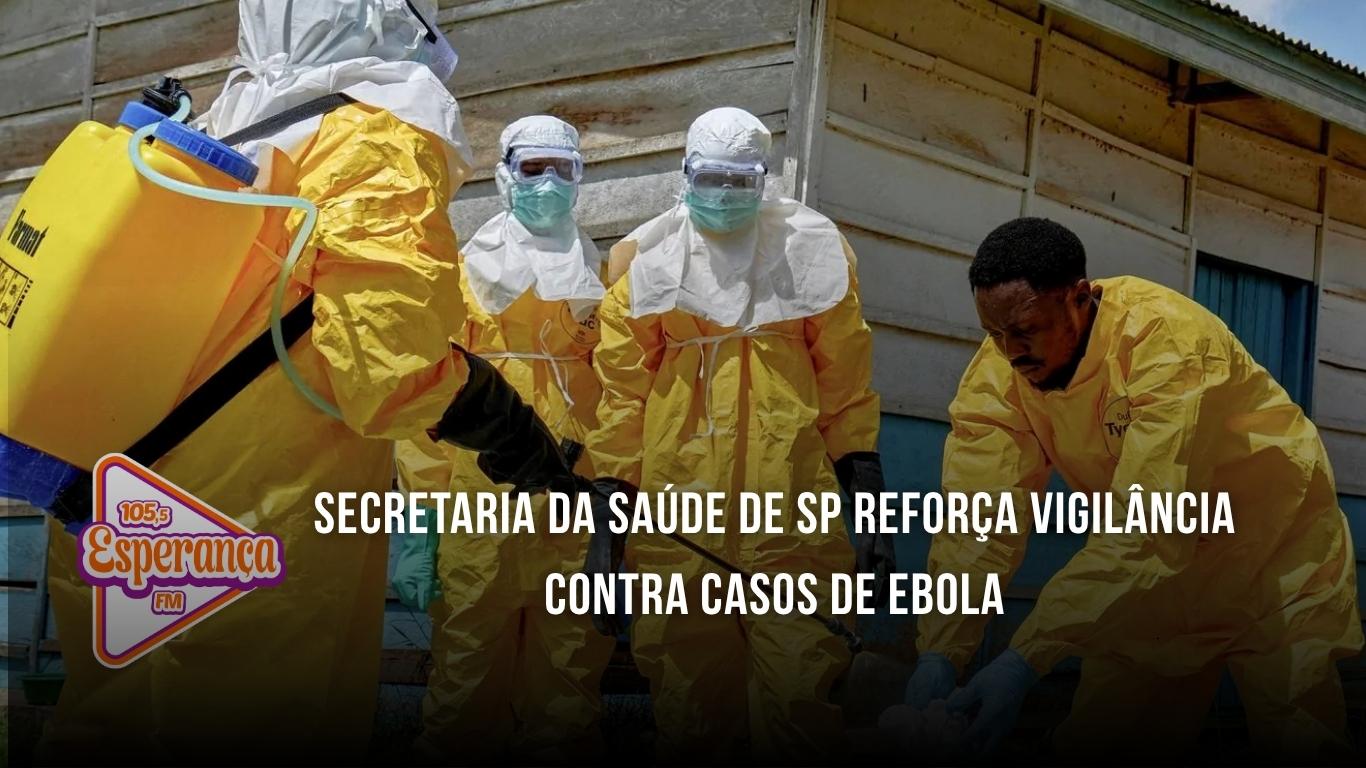 Secretaria da Saúde de SP reforça vigilância contra casos de ebola