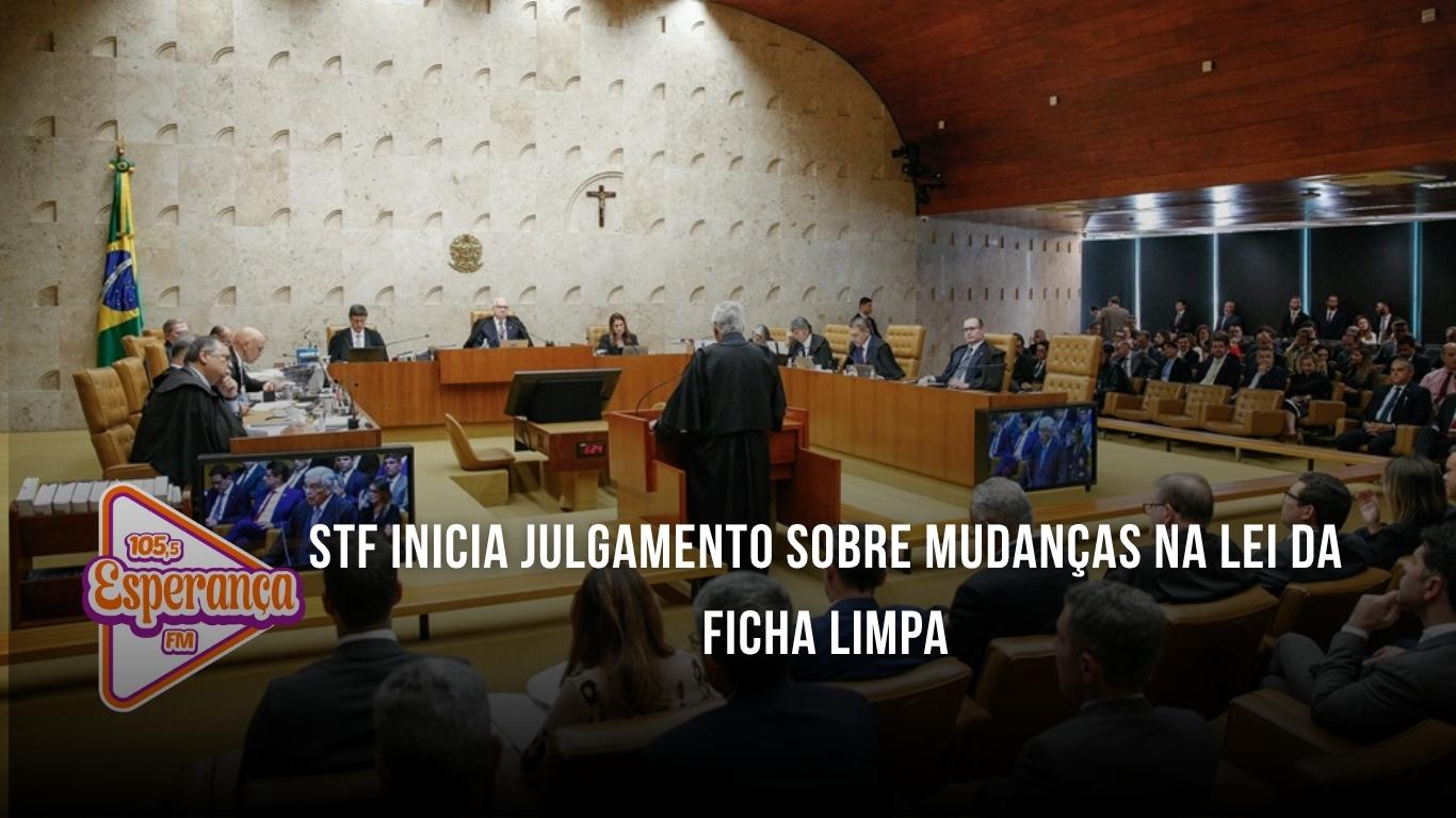 STF inicia julgamento sobre mudanças na Lei da Ficha Limpa