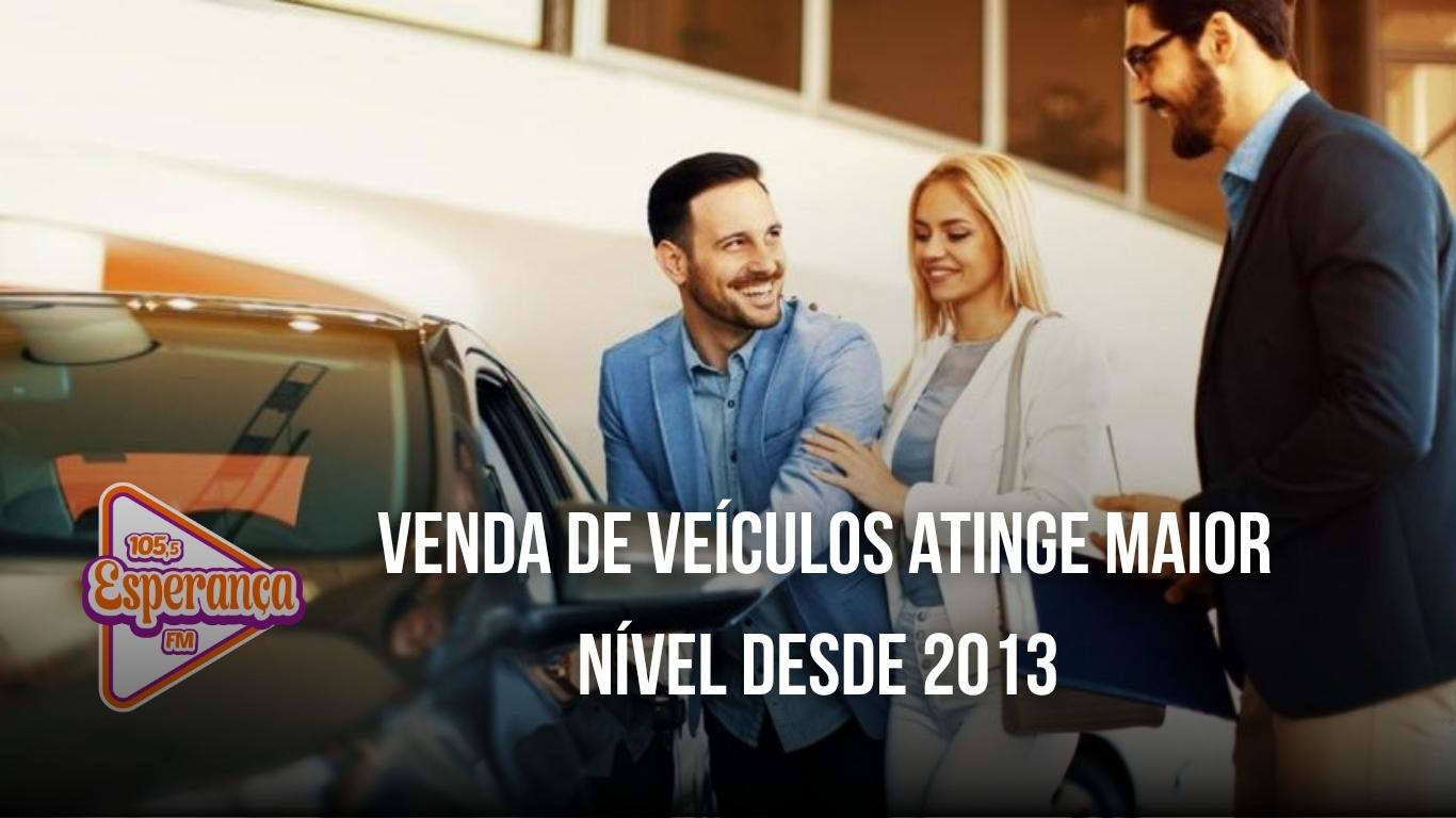 Venda de veículos atinge maior nível desde 2013