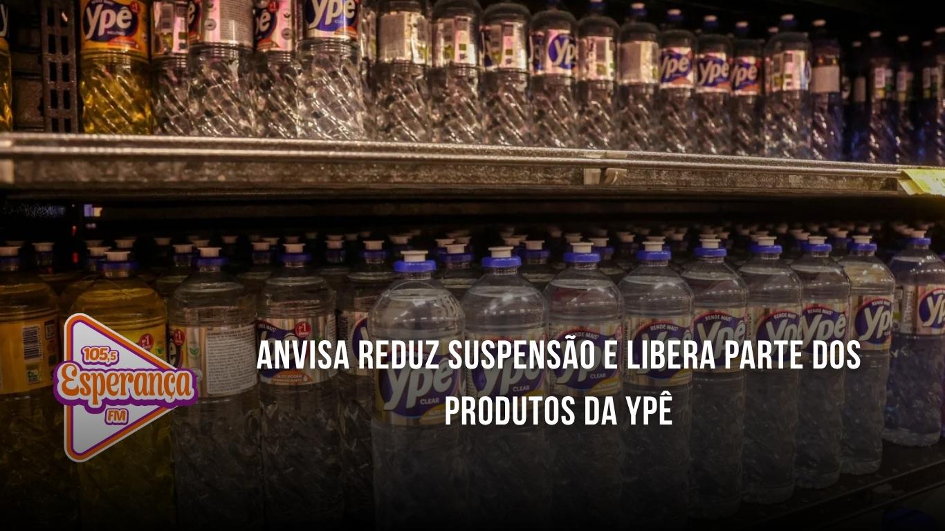Anvisa reduz suspensão e libera parte dos produtos da Ypê