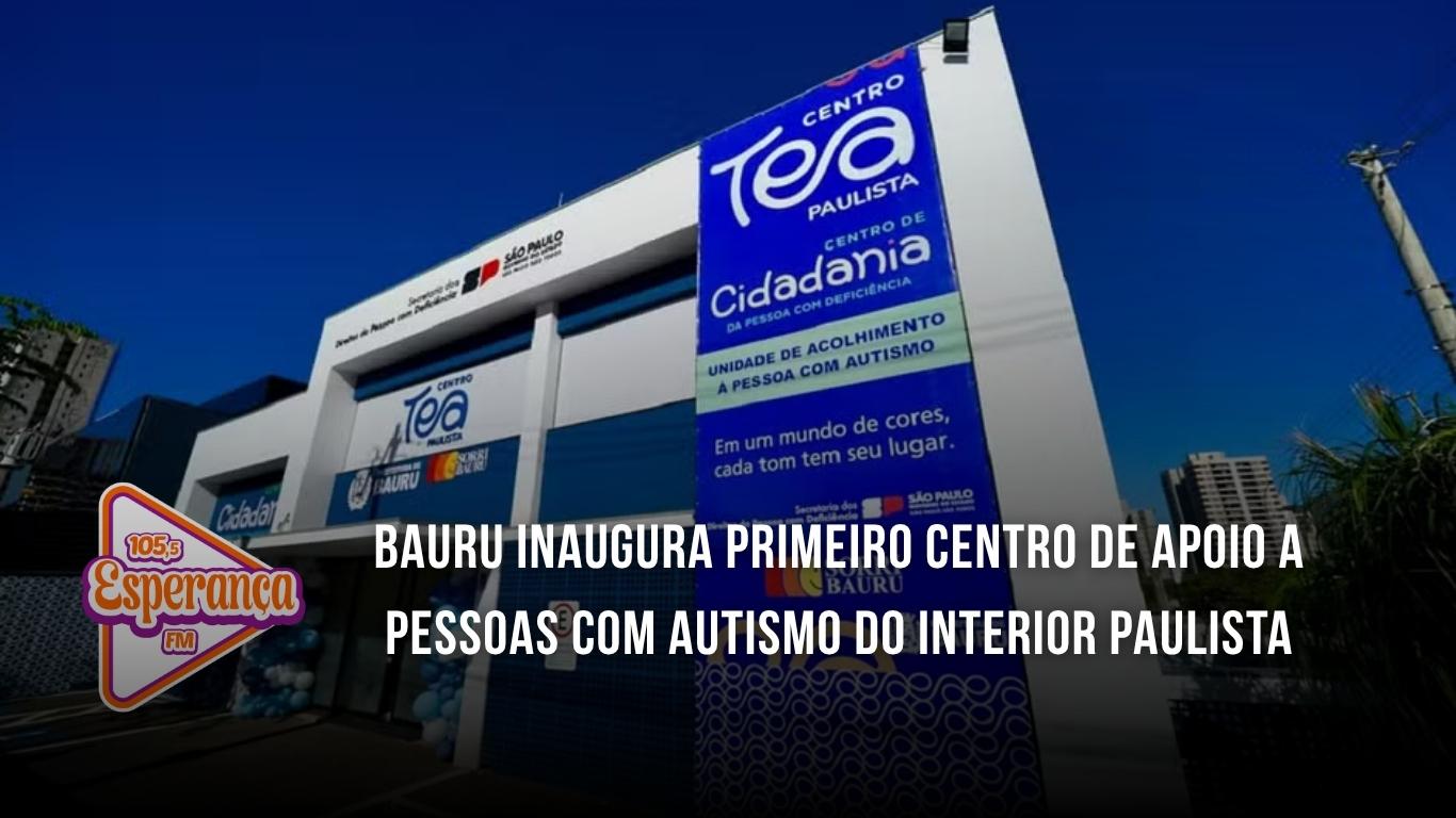 Bauru inaugura primeiro Centro de Apoio a pessoas com autismo do interior paulista