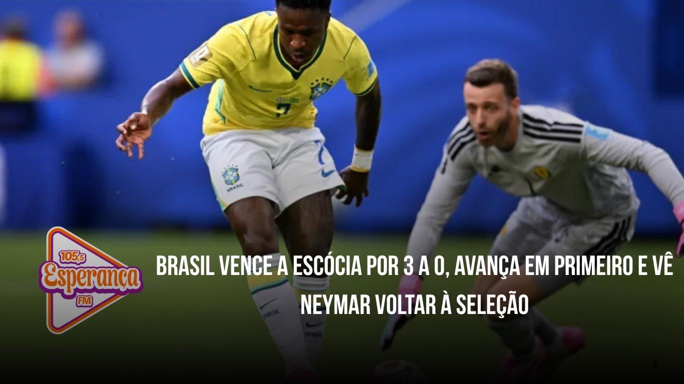 Brasil vence a Escócia por 3 a 0, avança em primeiro e vê Neymar voltar à seleção