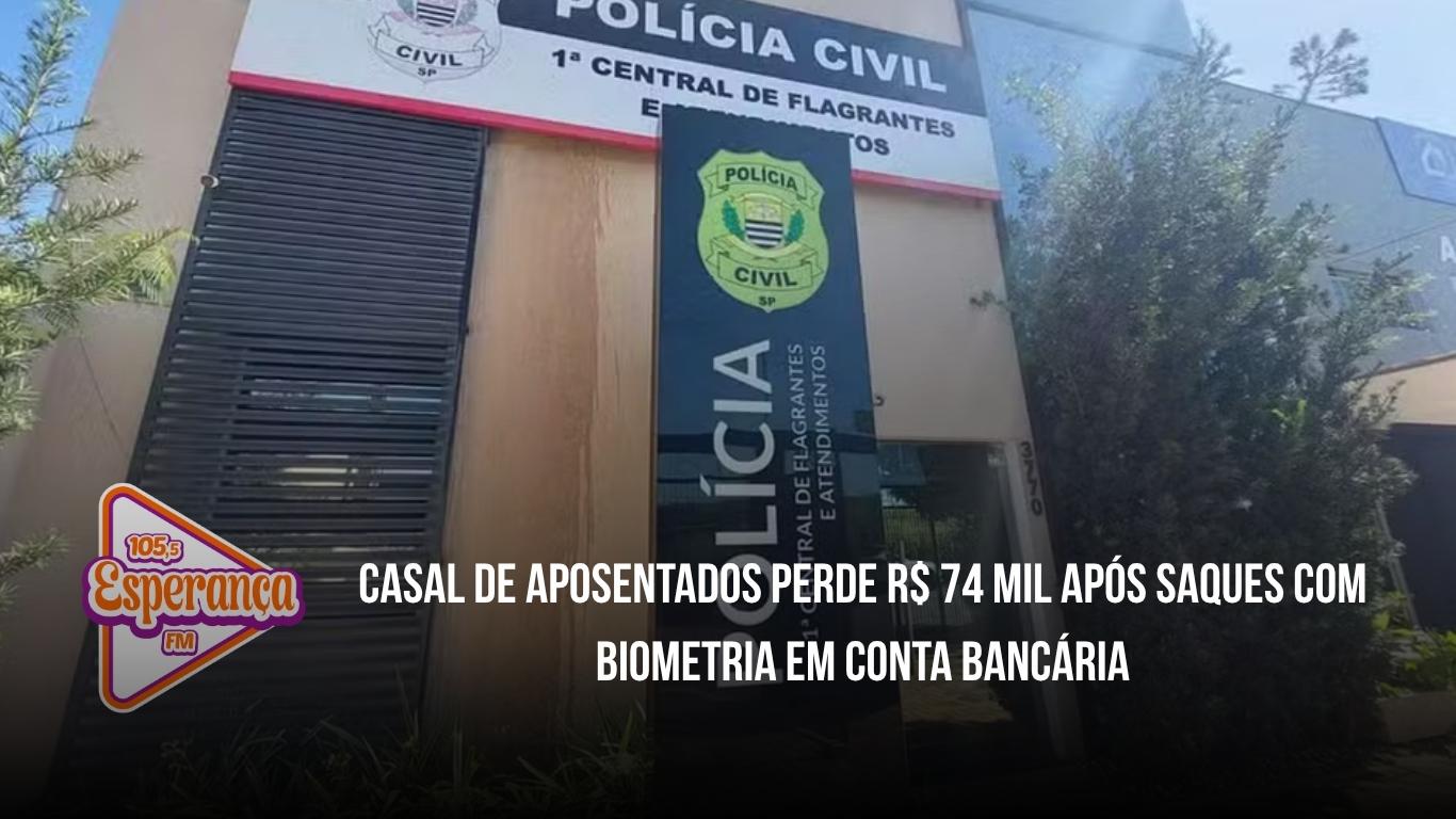 Casal de aposentados perde R$ 74 mil após saques com biometria em conta bancária