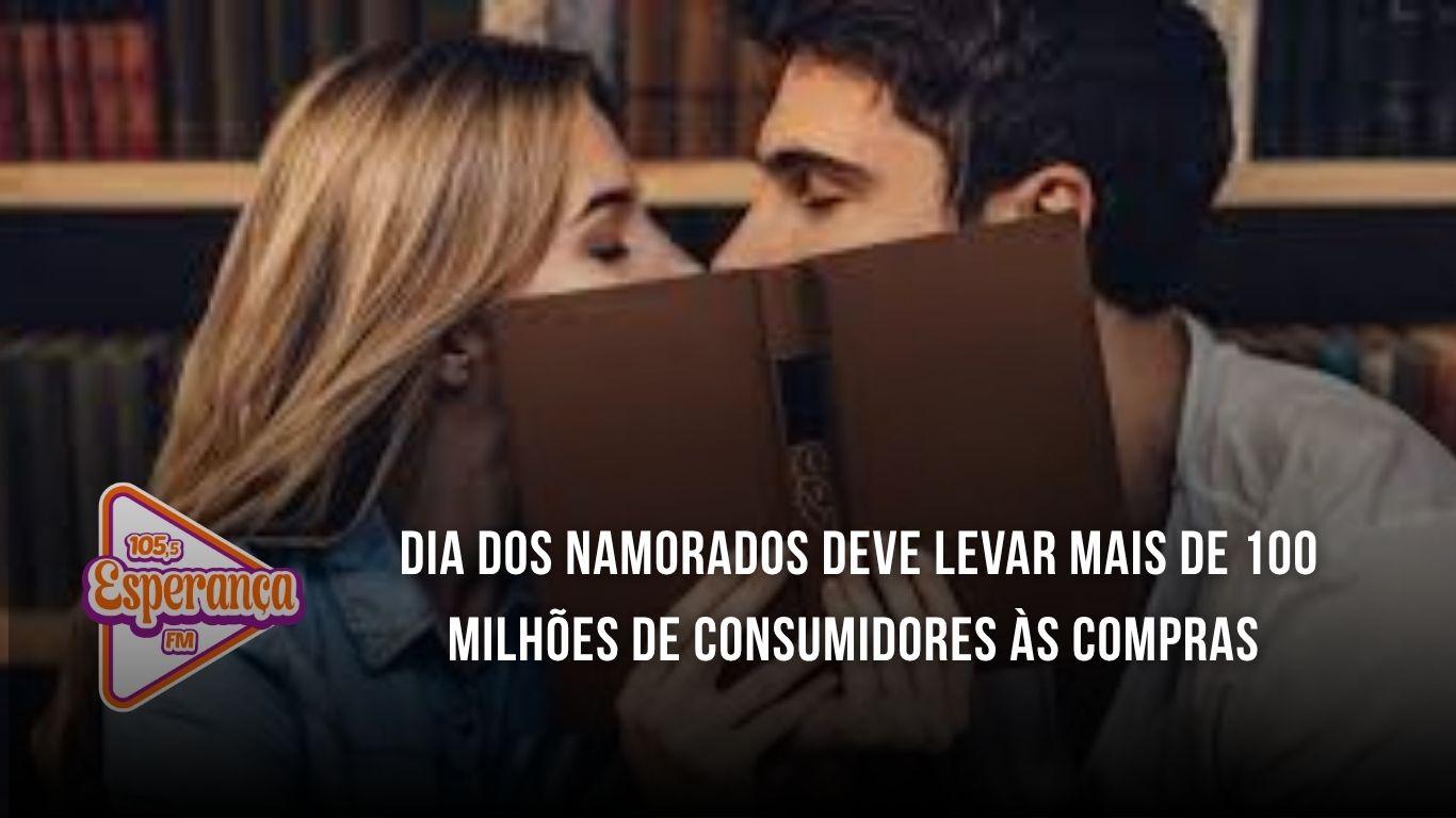Dia dos Namorados deve levar mais de 100 milhões de consumidores às compras