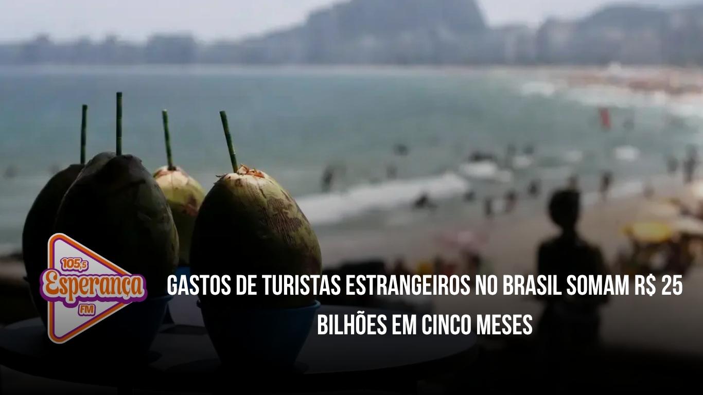 Gastos de turistas estrangeiros no Brasil somam R$ 25 bilhões em cinco meses