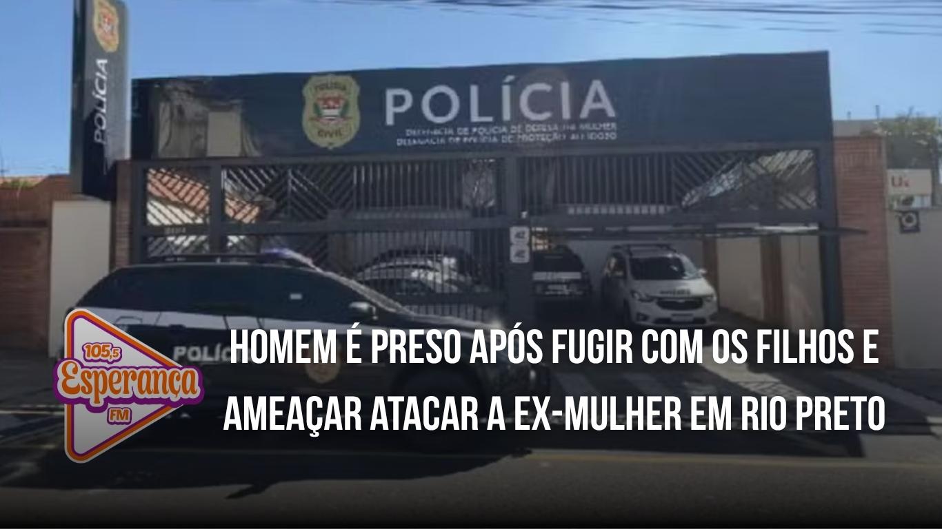 Homem é preso após fugir com os filhos e ameaçar atacar a ex-mulher em Rio Preto