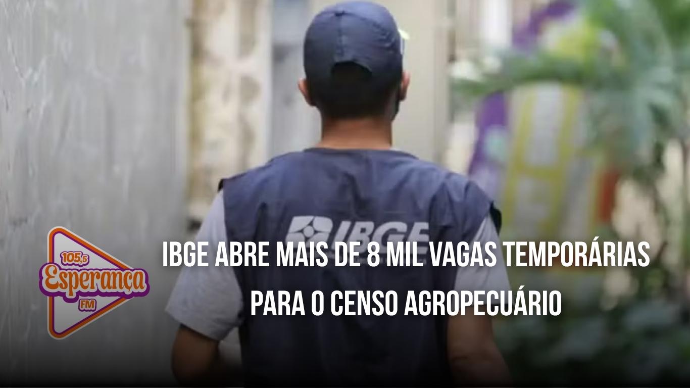 IBGE abre mais de 8 mil vagas temporárias para o Censo Agropecuário