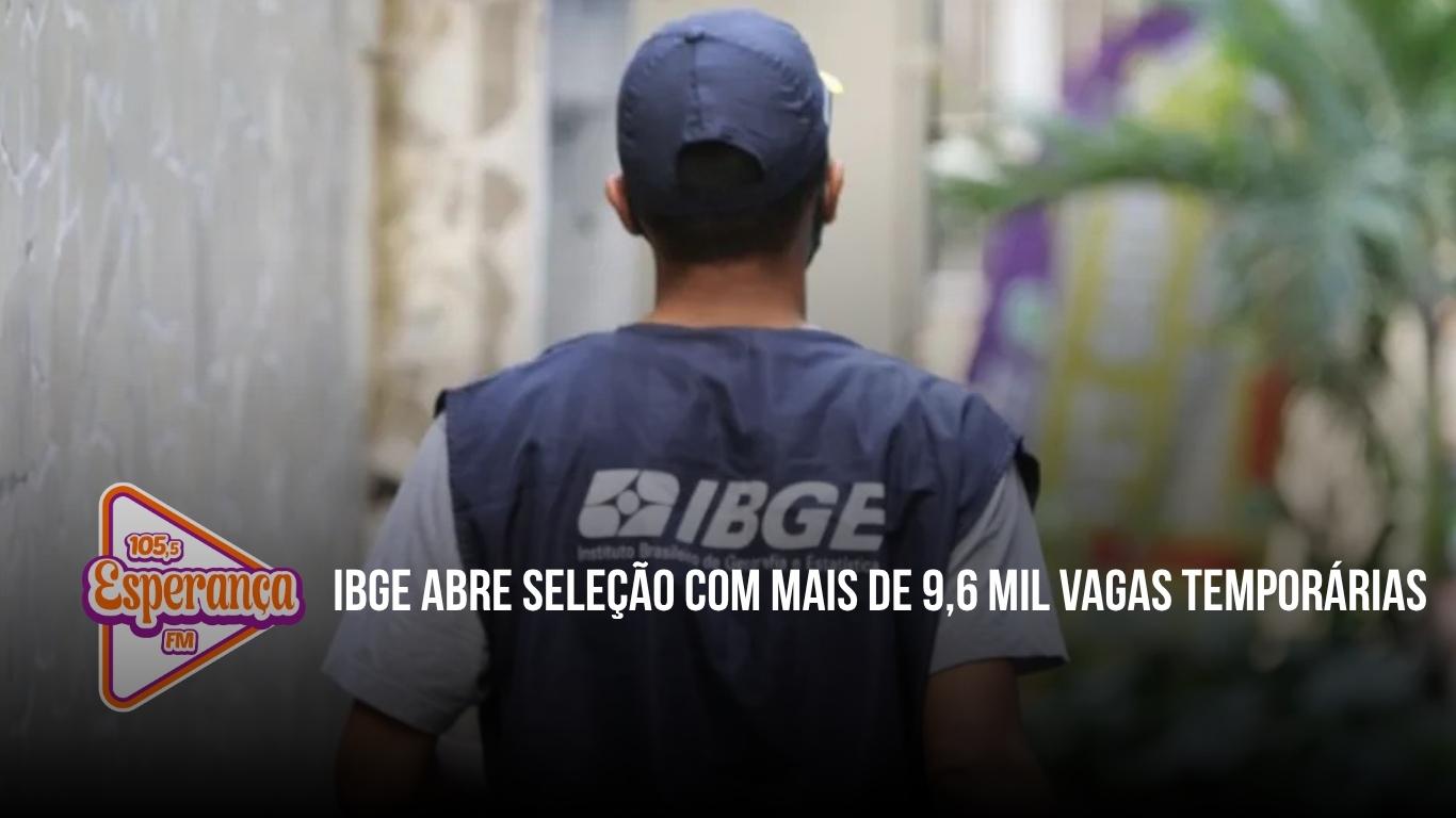 IBGE abre seleção com mais de 9,6 mil vagas temporárias