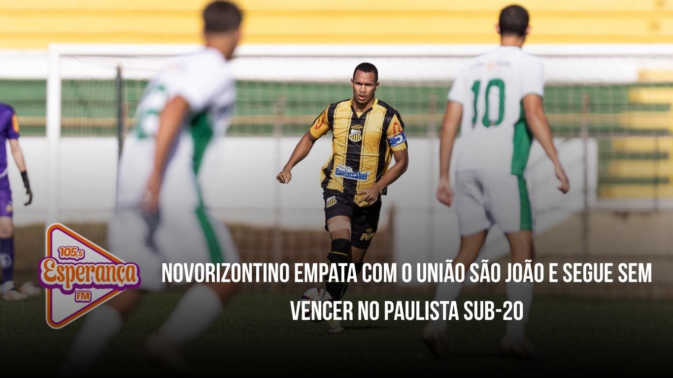 Novorizontino empata com o União São João e segue sem vencer no Paulista Sub-20