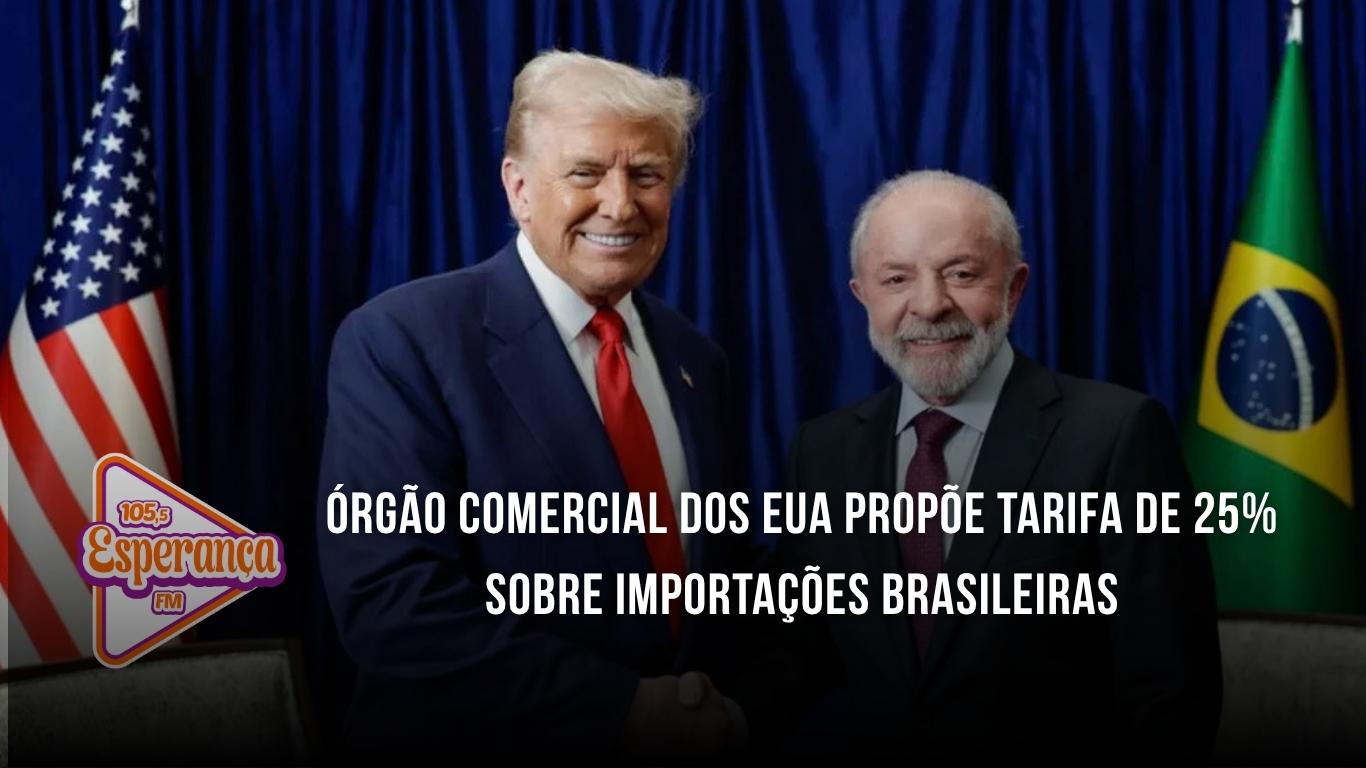 Órgão comercial dos EUA propõe tarifa de 25% sobre importações brasileiras
