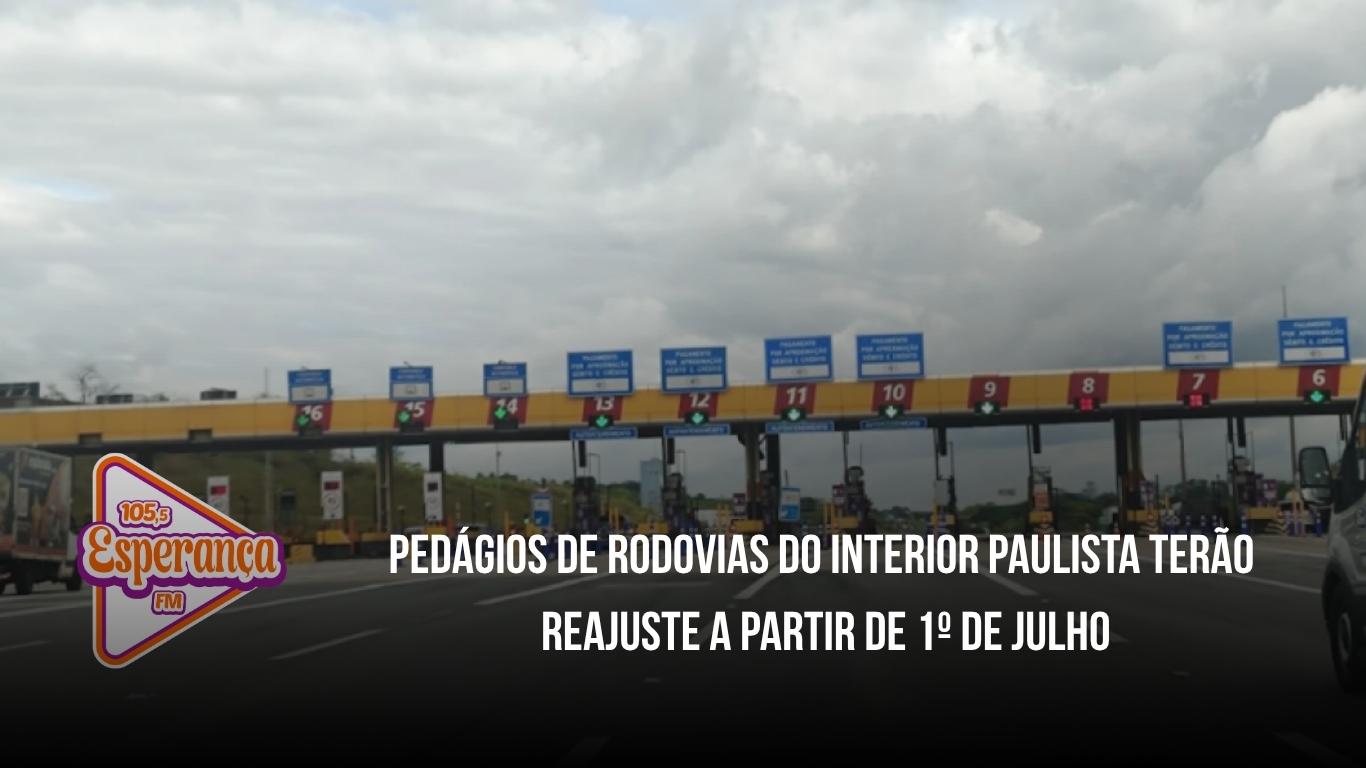 Pedágios de rodovias do interior paulista terão reajuste a partir de 1º de julho