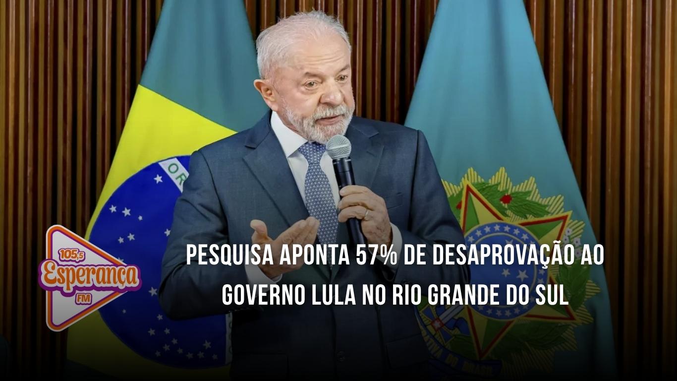 Pesquisa aponta 57% de desaprovação ao governo Lula no Rio Grande do Sul