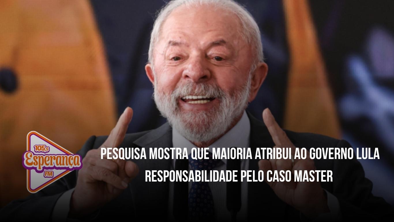 Pesquisa mostra que maioria atribui ao governo Lula responsabilidade pelo caso Master