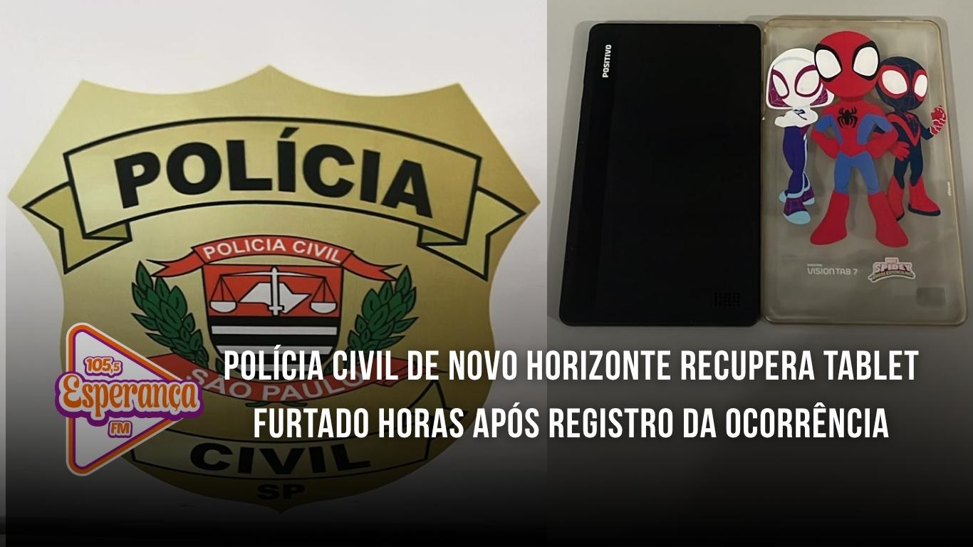Polícia Civil de Novo Horizonte recupera tablet furtado horas após registro da ocorrência