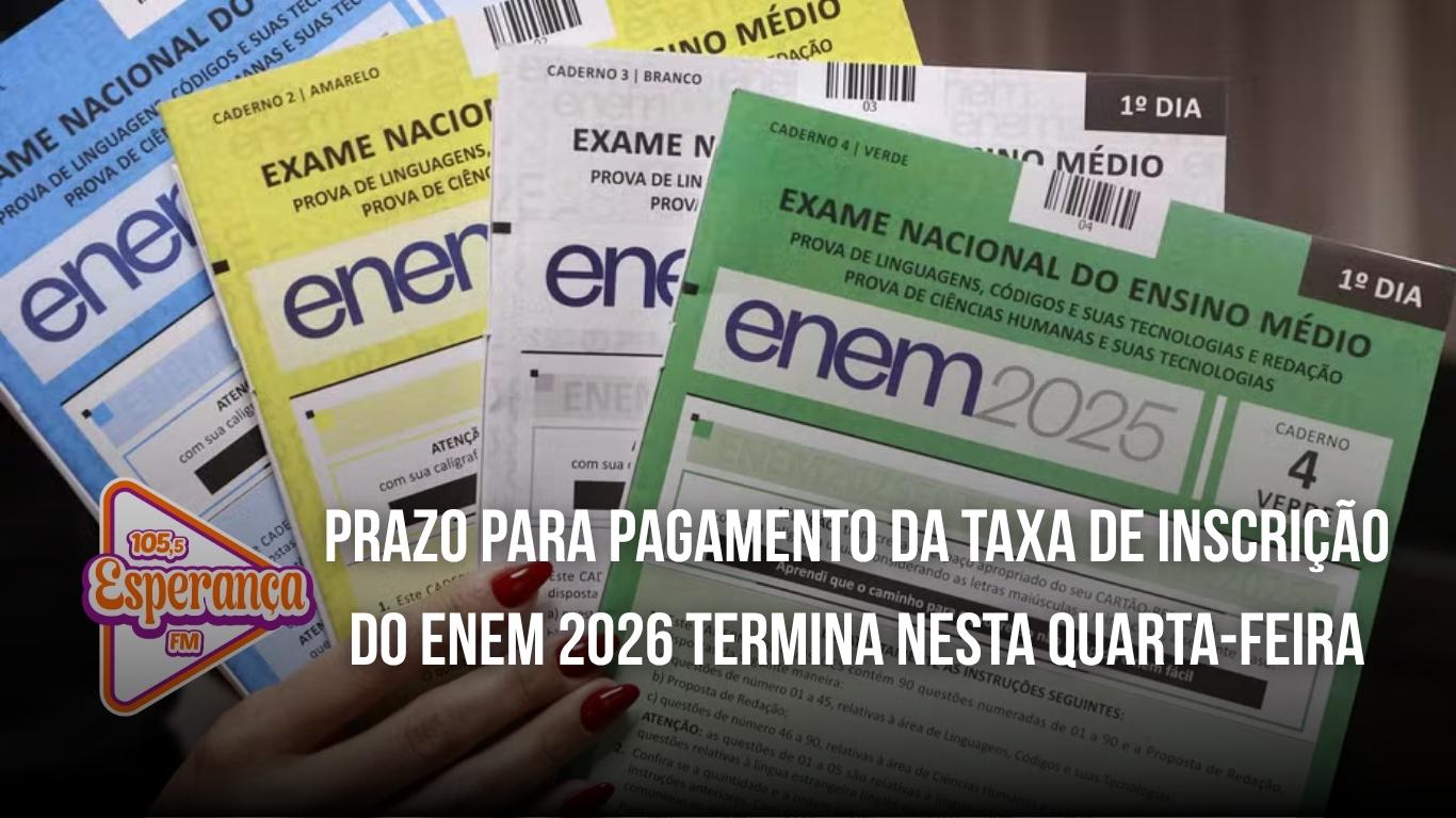 Prazo para pagamento da taxa de inscrição do Enem 2026 termina nesta quarta-feira