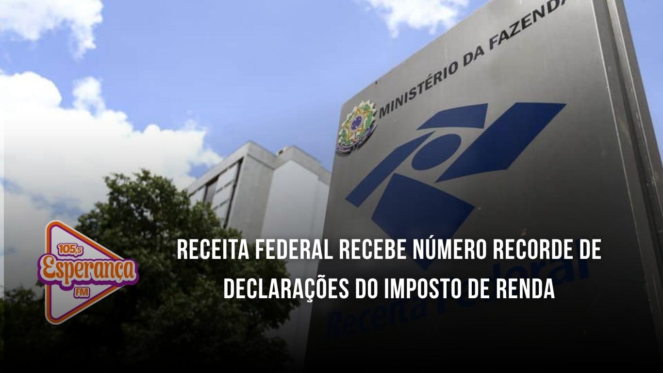 Receita Federal recebe número recorde de declarações do Imposto de Renda